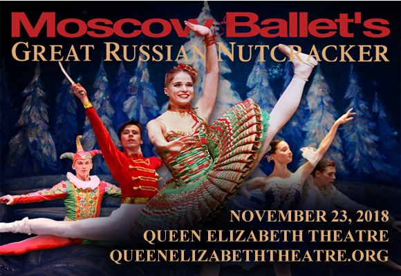 Moscow Ballet's Great Russian Nutcracker at Queen Elizabeth Theatre