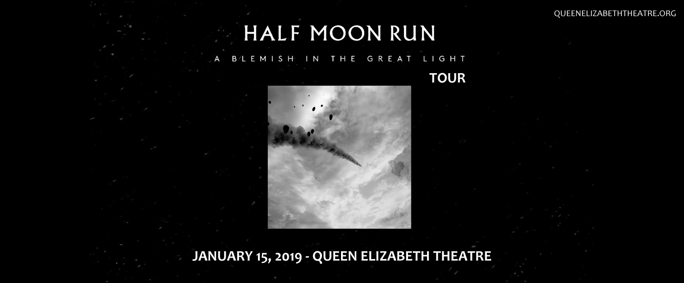 Half Moon Run at Queen Elizabeth Theatre