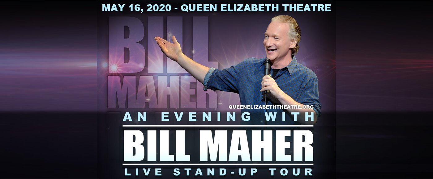 Bill Maher - CANCELLED at Queen Elizabeth Theatre