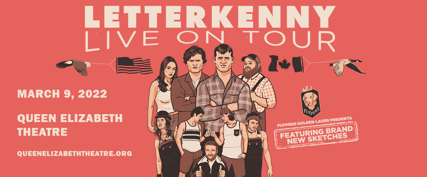 Letterkenny Live in Vancouver! at Queen Elizabeth Theatre