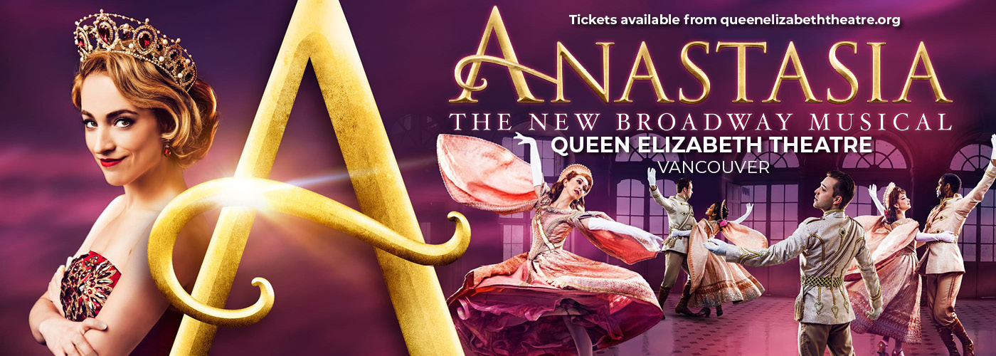 Anastasia at Queen Elizabeth Theatre