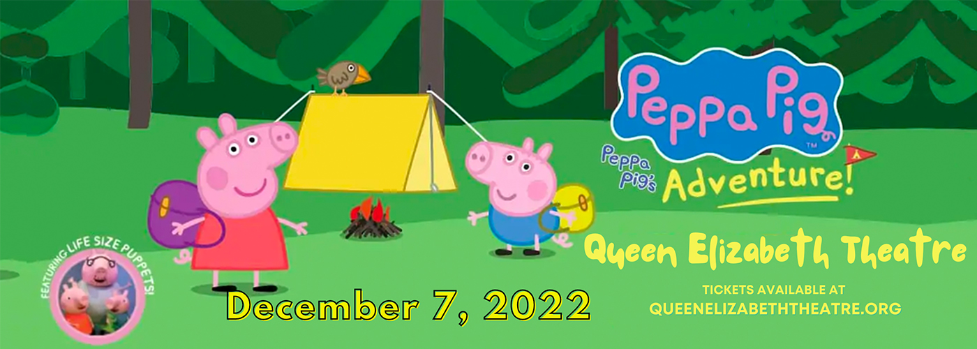 Peppa Pig's Adventure at Queen Elizabeth Theatre