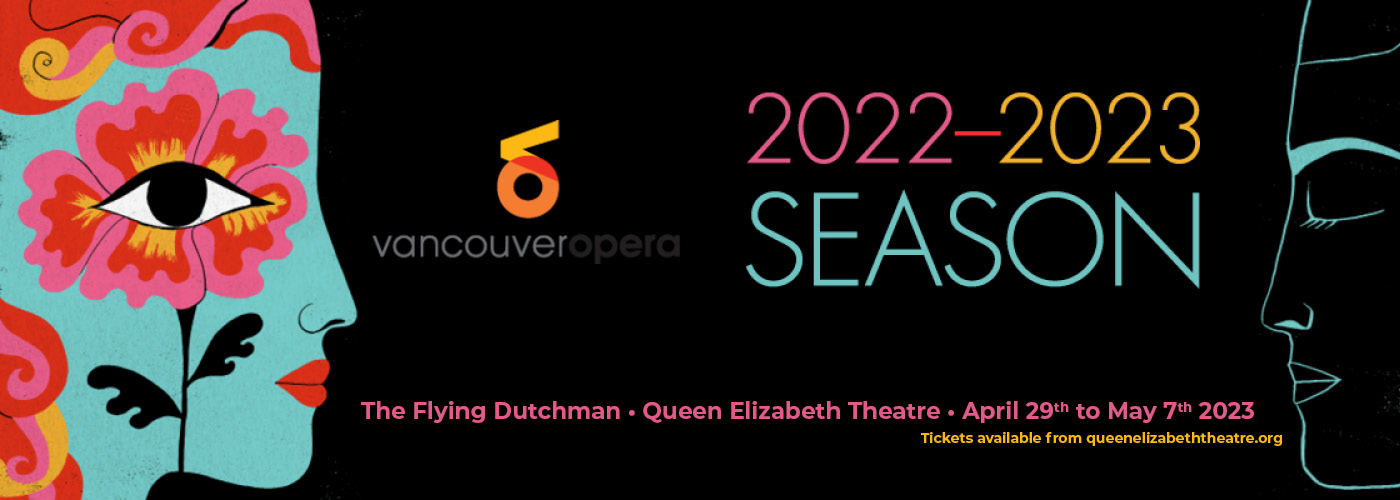 Vancouver Opera: The Flying Dutchman at Queen Elizabeth Theatre