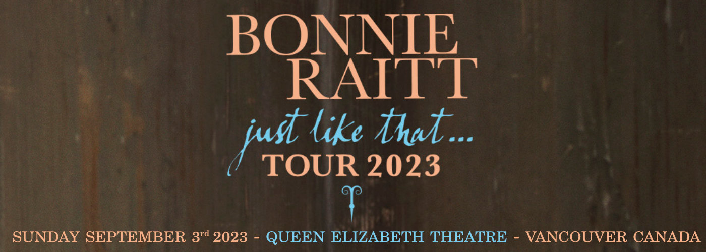 Bonnie Raitt at Queen Elizabeth Theatre